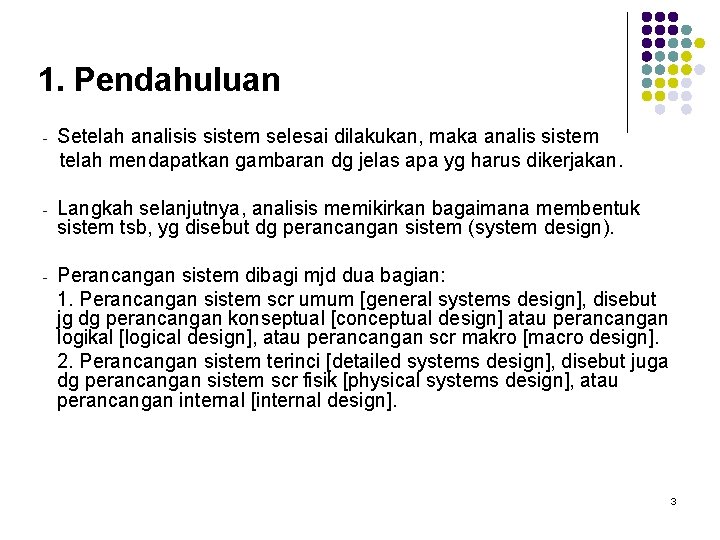 1. Pendahuluan - Setelah analisis sistem selesai dilakukan, maka analis sistem telah mendapatkan gambaran