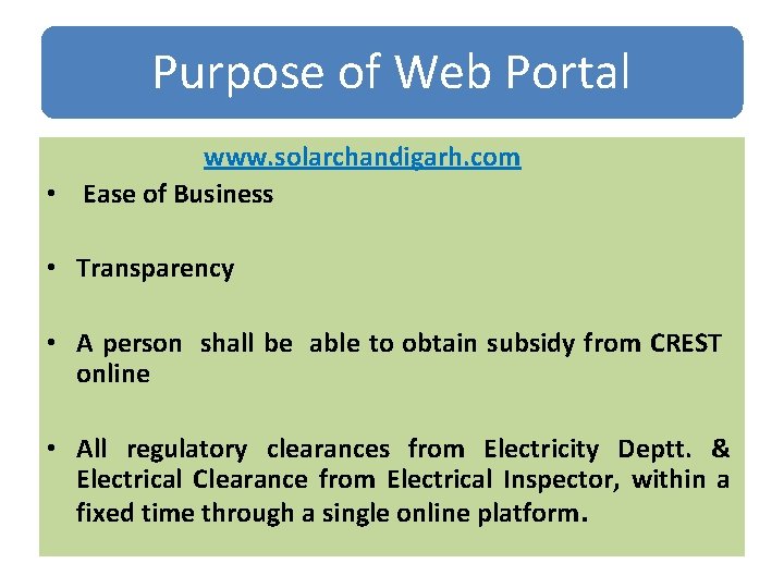 Purpose of Web Portal www. solarchandigarh. com • Ease of Business • Transparency •