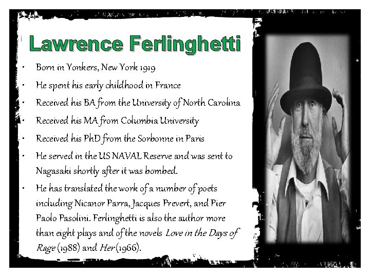 Lawrence Ferlinghetti • • • Born in Yonkers, New York 1919 He spent his