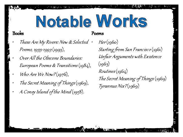 Notable Works Books Poems • These Are My Rivers: New & Selected • Her