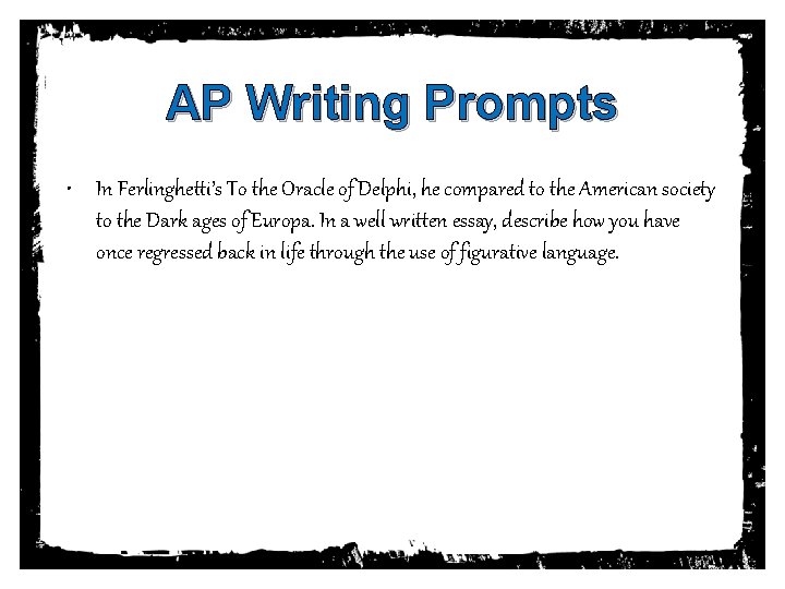 AP Writing Prompts • In Ferlinghetti’s To the Oracle of Delphi, he compared to