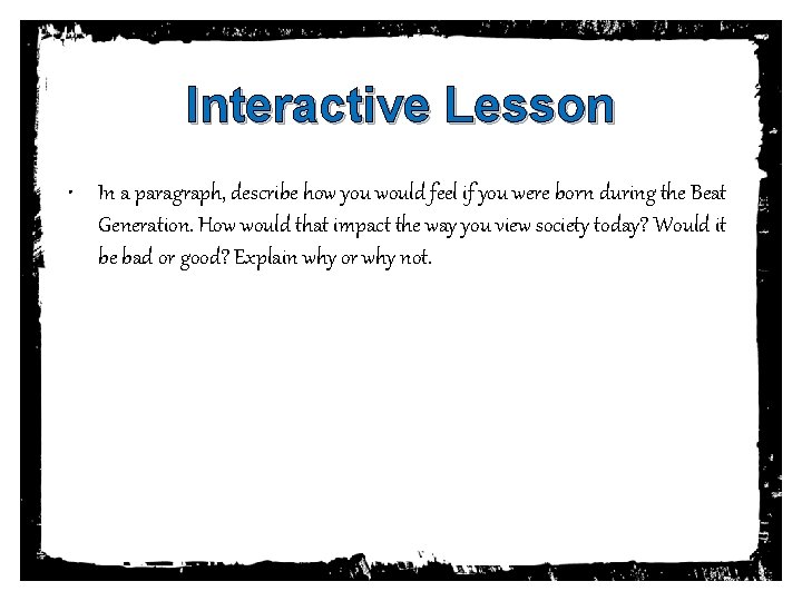 Interactive Lesson • In a paragraph, describe how you would feel if you were