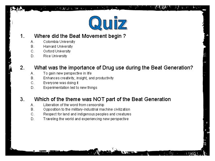 1. Quiz Where did the Beat Movement begin ? A. B. C. D. 2.