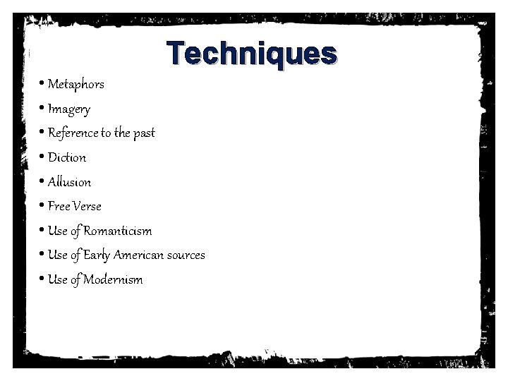 Techniques • Metaphors • Imagery • Reference to the past • Diction • Allusion