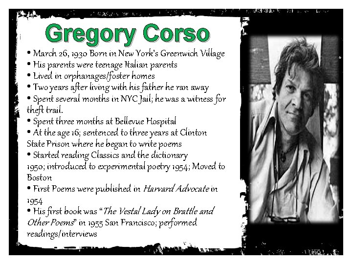 Gregory Corso • March 26, 1930 Born in New York’s Greenwich Village • His