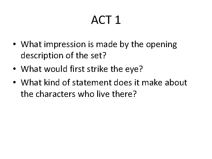 ACT 1 • What impression is made by the opening description of the set?