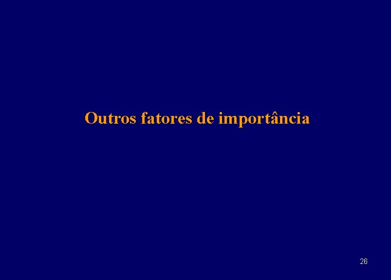 Outros fatores de importância 26 