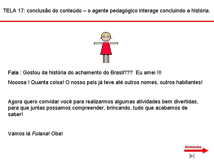 TELA 17: conclusão do conteúdo – o agente pedagógico interage concluindo a história. Fala