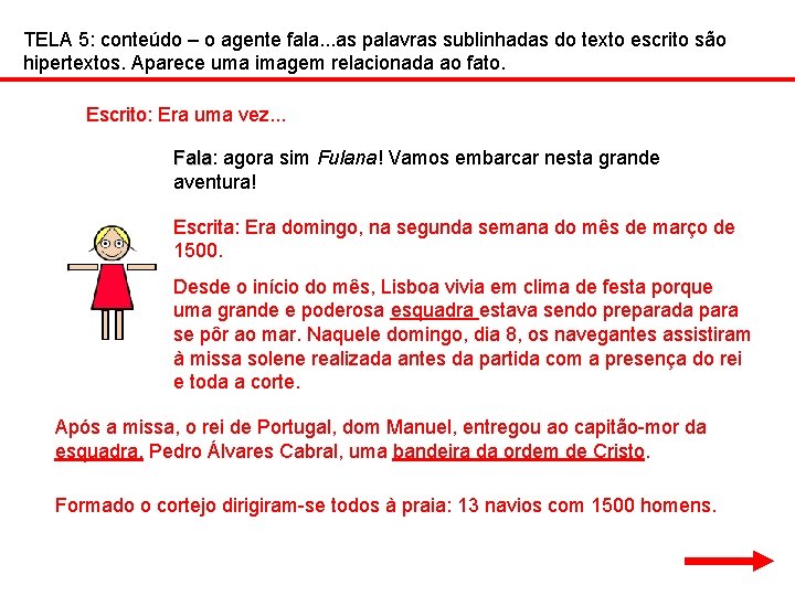 TELA 5: conteúdo – o agente fala. . . as palavras sublinhadas do texto