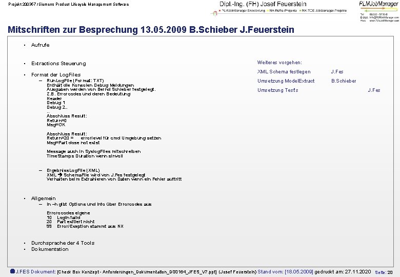 Projekt: 200357 /Siemens Product Lifecycle Management Software Mitschriften zur Besprechung 13. 05. 2009 B.