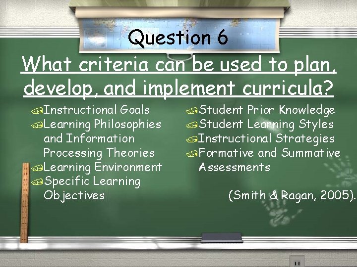 Question 6 What criteria can be used to plan, develop, and implement curricula? /Instructional