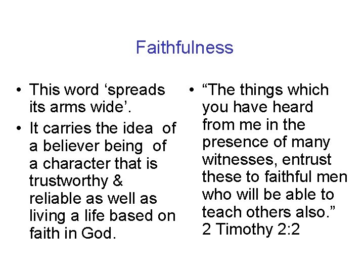 Faithfulness • This word ‘spreads • “The things which its arms wide’. you have