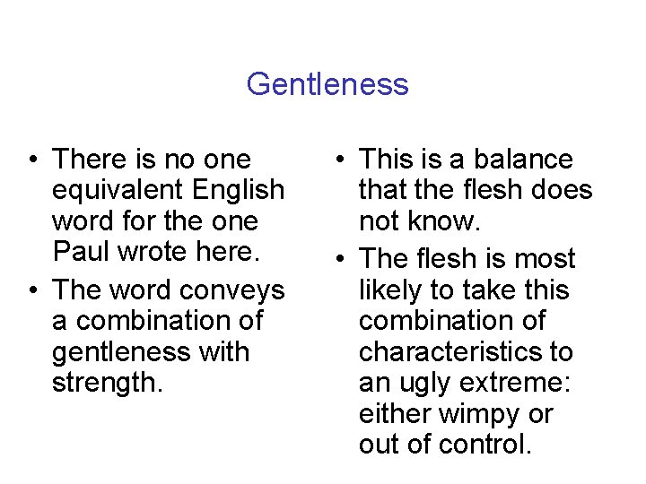 Gentleness • There is no one equivalent English word for the one Paul wrote