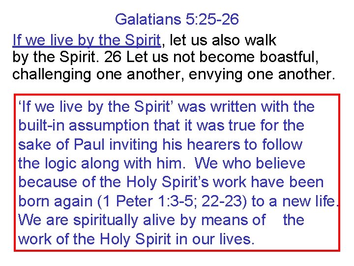 Galatians 5: 25 -26 If we live by the Spirit, let us also walk