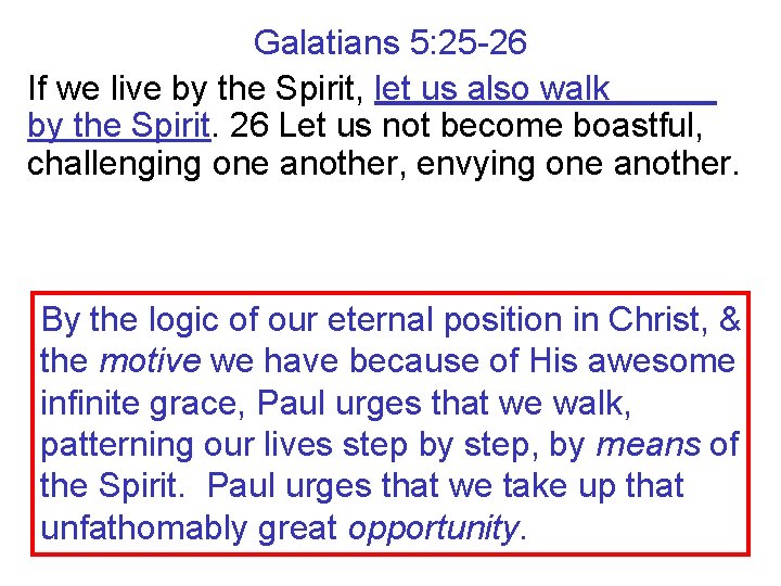 Galatians 5: 25 -26 If we live by the Spirit, let us also walk