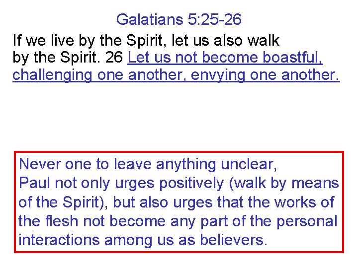 Galatians 5: 25 -26 If we live by the Spirit, let us also walk