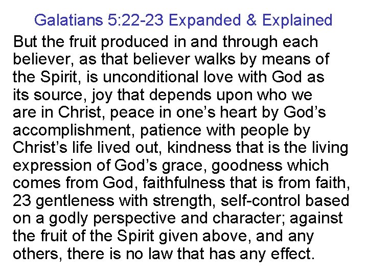 Galatians 5: 22 -23 Expanded & Explained But the fruit produced in and through
