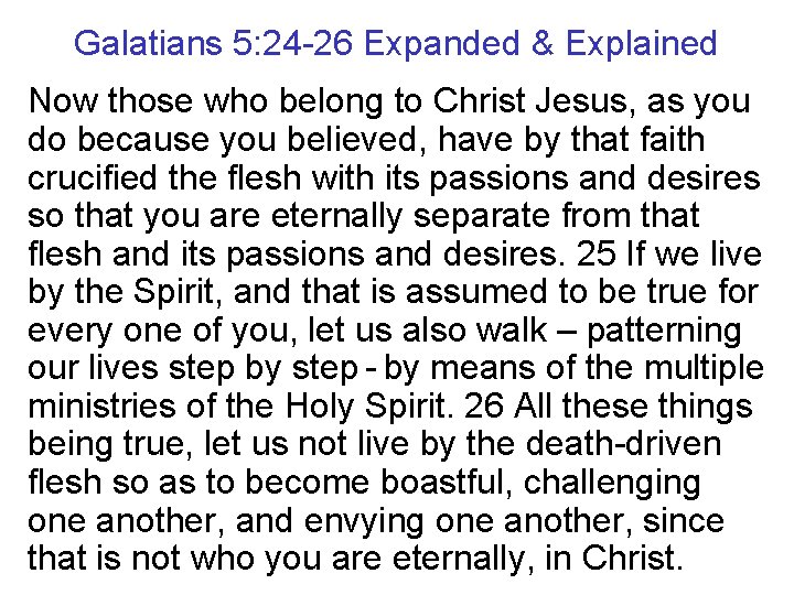 Galatians 5: 24 -26 Expanded & Explained Now those who belong to Christ Jesus,