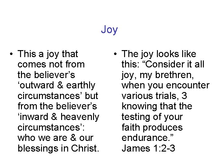 Joy • This a joy that comes not from the believer’s ‘outward & earthly
