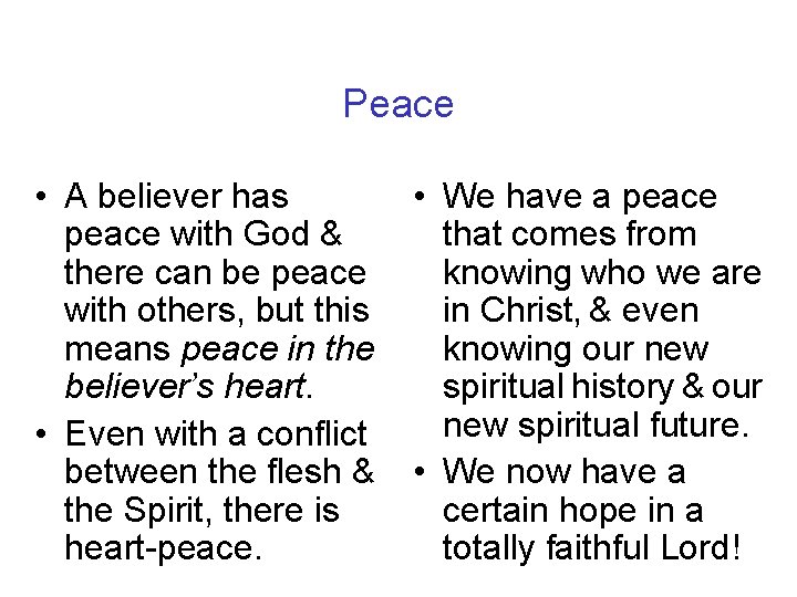 Peace • A believer has peace with God & there can be peace with
