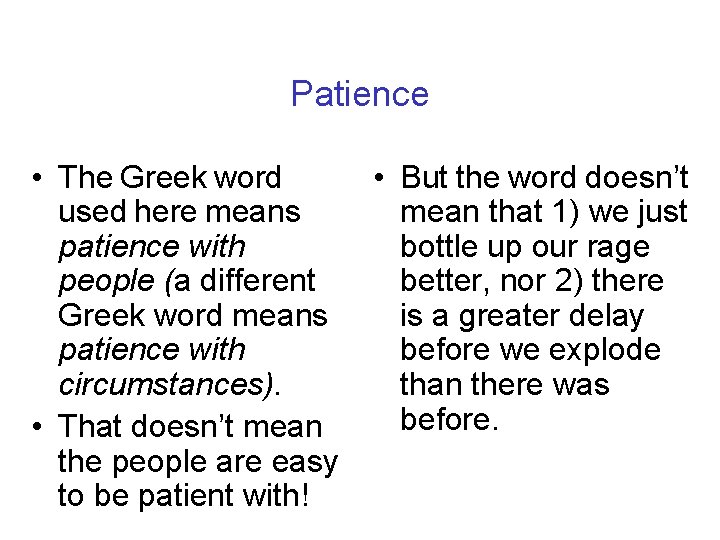 Patience • The Greek word used here means patience with people (a different Greek