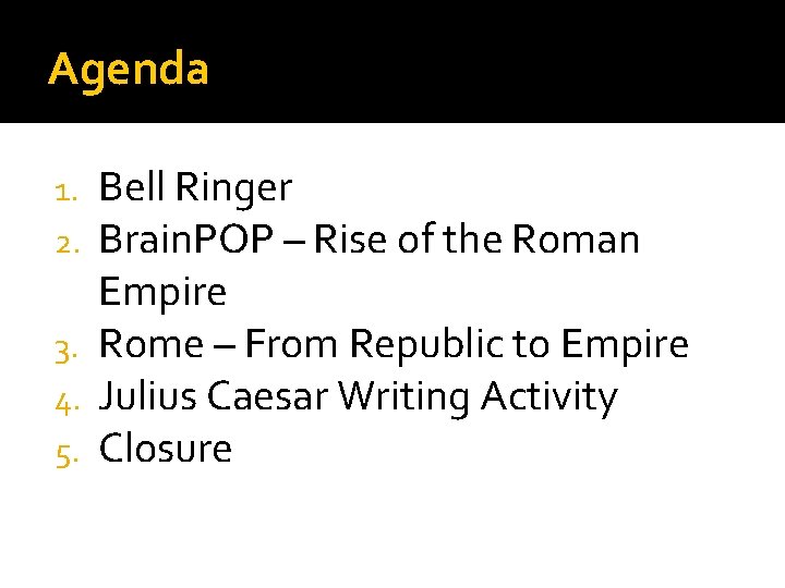 Agenda Bell Ringer Brain. POP – Rise of the Roman Empire 3. Rome – Agenda Bell Ringer Brain. POP – Rise of the Roman Empire 3. Rome –