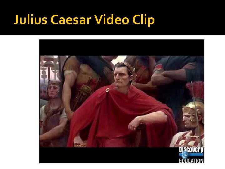 Julius Caesar Video Clip Julius Caesar Video Clip