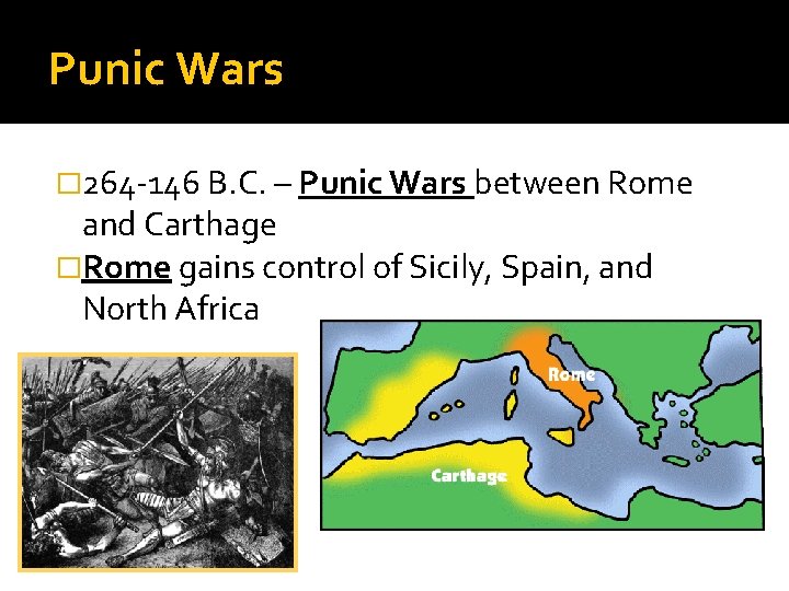 Punic Wars � 264 -146 B. C. – Punic Wars between Rome and Carthage Punic Wars � 264 -146 B. C. – Punic Wars between Rome and Carthage
