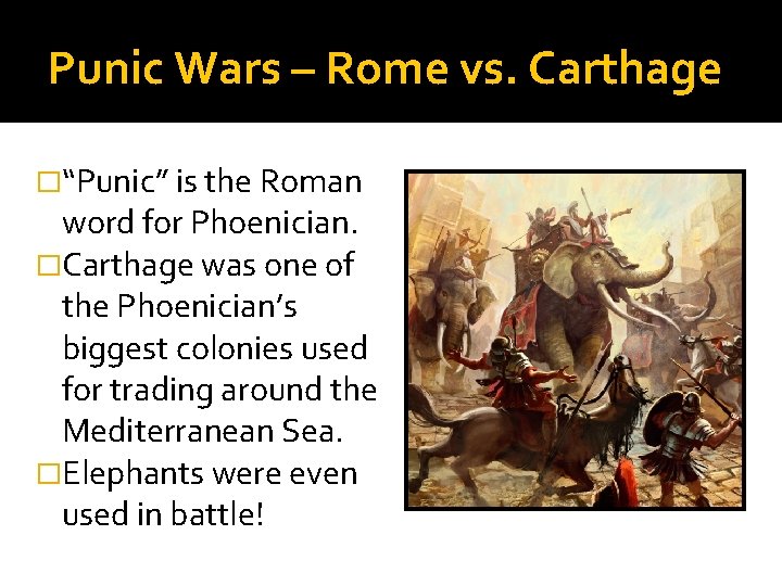 Punic Wars – Rome vs. Carthage �“Punic” is the Roman word for Phoenician. �Carthage Punic Wars – Rome vs. Carthage �“Punic” is the Roman word for Phoenician. �Carthage