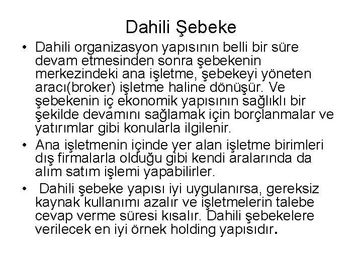 Dahili Şebeke • Dahili organizasyon yapısının belli bir süre devam etmesinden sonra şebekenin merkezindeki