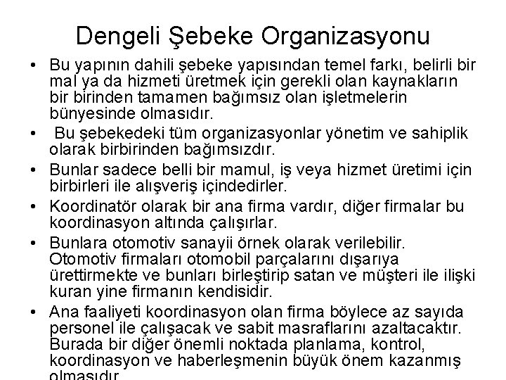 Dengeli Şebeke Organizasyonu • Bu yapının dahili şebeke yapısından temel farkı, belirli bir mal