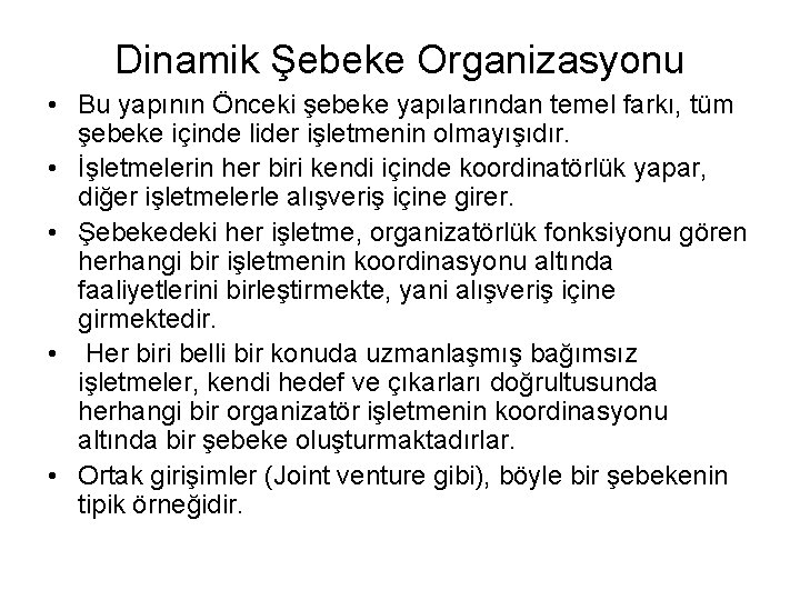 Dinamik Şebeke Organizasyonu • Bu yapının Önceki şebeke yapılarından temel farkı, tüm şebeke içinde