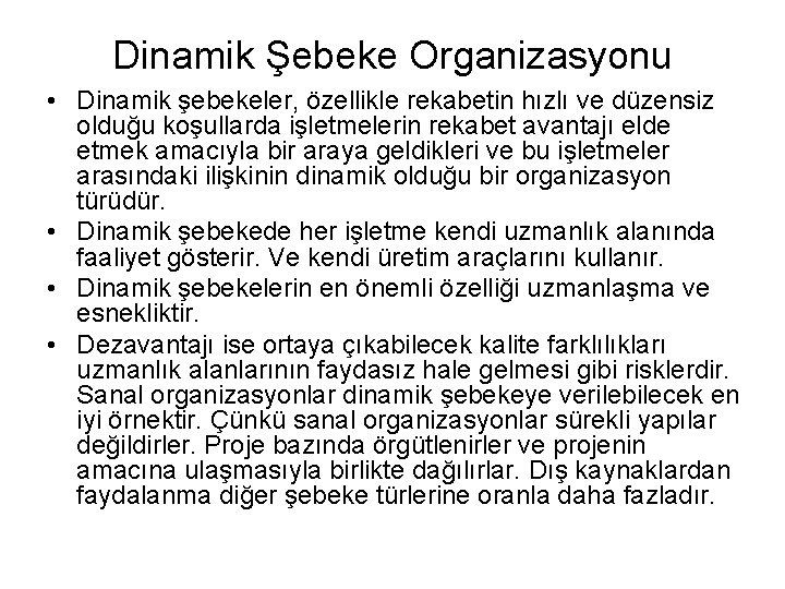 Dinamik Şebeke Organizasyonu • Dinamik şebekeler, özellikle rekabetin hızlı ve düzensiz olduğu koşullarda işletmelerin