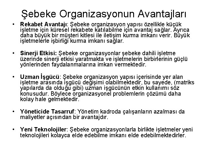 Şebeke Organizasyonun Avantajları • Rekabet Avantajı: Şebeke organizasyon yapısı özellikle küçük işletme için küresel