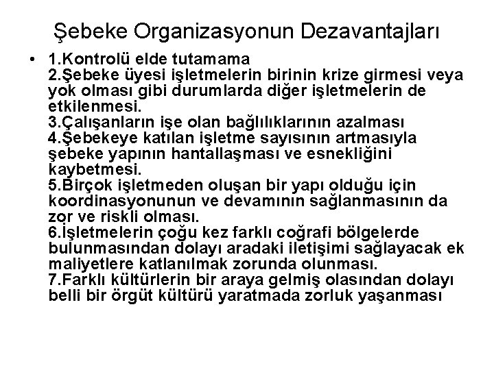 Şebeke Organizasyonun Dezavantajları • 1. Kontrolü elde tutamama 2. Şebeke üyesi işletmelerin birinin krize