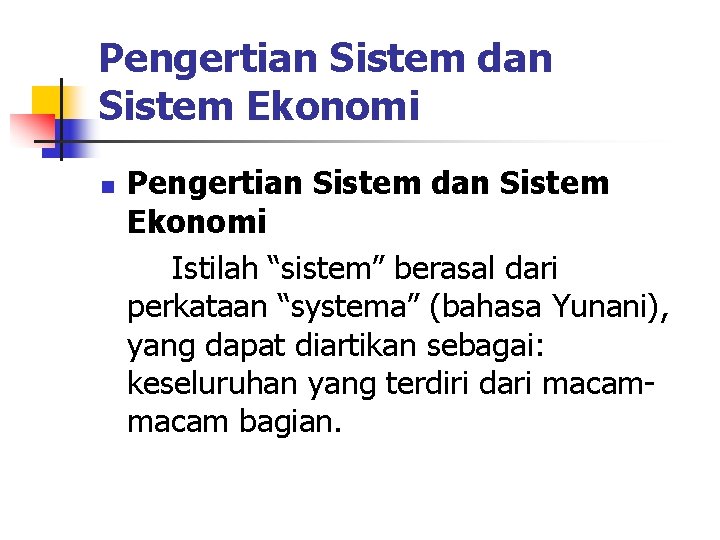 Pengertian Sistem dan Sistem Ekonomi n Pengertian Sistem dan Sistem Ekonomi Istilah “sistem” berasal