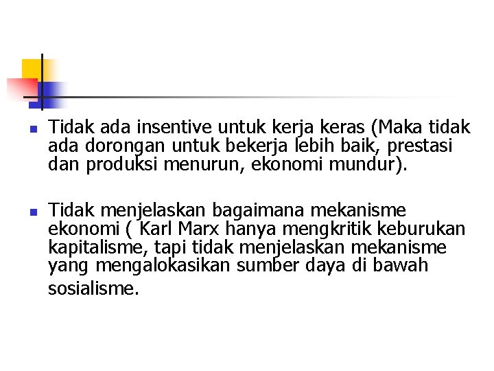 n n Tidak ada insentive untuk kerja keras (Maka tidak ada dorongan untuk bekerja