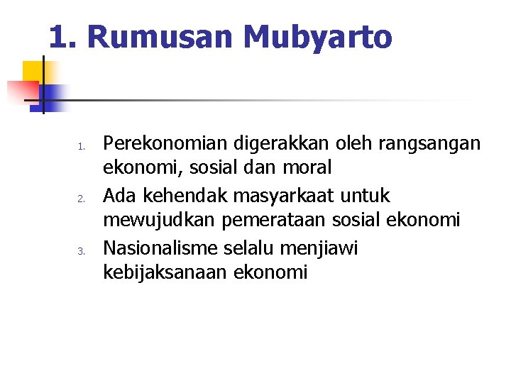 1. Rumusan Mubyarto 1. 2. 3. Perekonomian digerakkan oleh rangsangan ekonomi, sosial dan moral