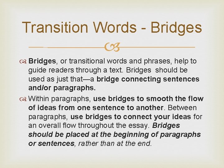 Transition Words - Bridges, or transitional words and phrases, help to guide readers through