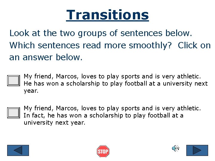 Transitions Look at the two groups of sentences below. Which sentences read more smoothly?