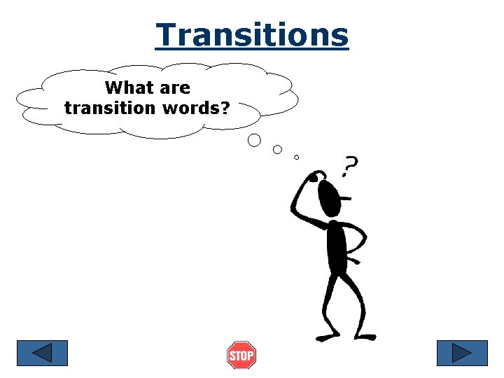 Transitions What are transition words? 