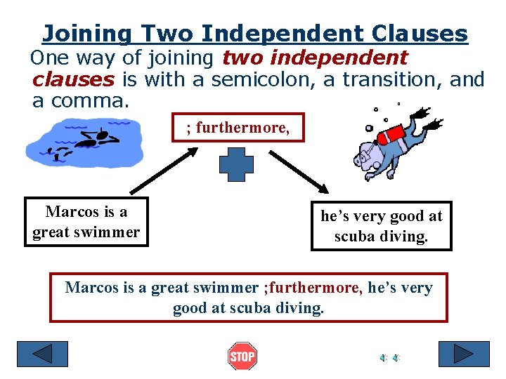 Joining Two Independent Clauses One way of joining two independent clauses is with a