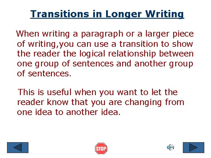 Transitions in Longer Writing When writing a paragraph or a larger piece of writing,