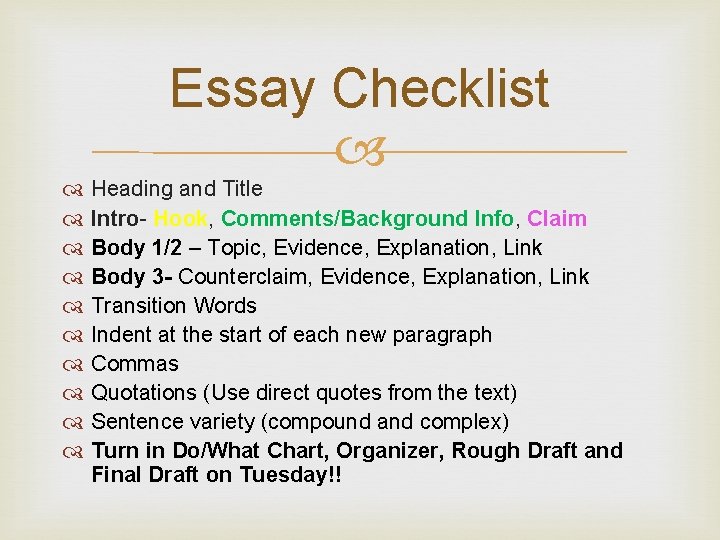 Essay Checklist Heading and Title Intro- Hook, Comments/Background Info, Claim Body 1/2 – Topic,