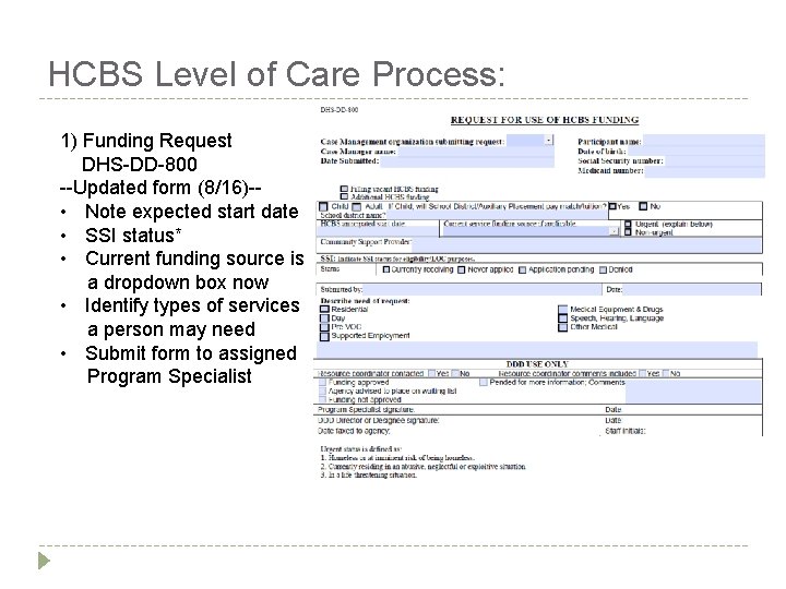 HCBS Level of Care Process: 1) Funding Request DHS-DD-800 --Updated form (8/16)- • Note