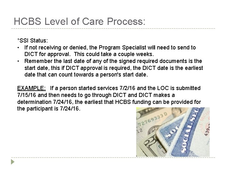 HCBS Level of Care Process: *SSI Status: • If not receiving or denied, the