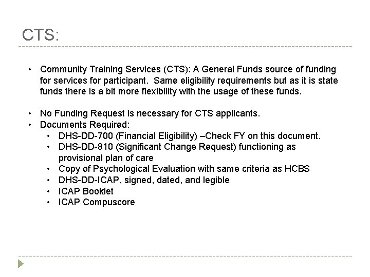 CTS: • Community Training Services (CTS): A General Funds source of funding for services