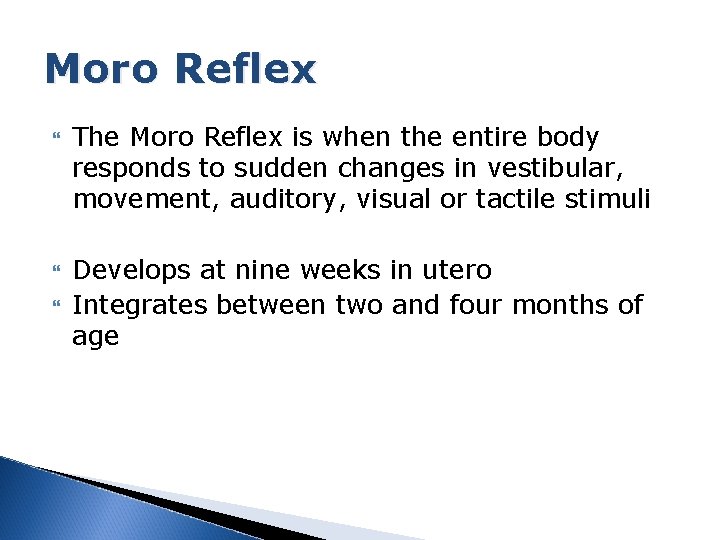 Moro Reflex The Moro Reflex is when the entire body responds to sudden changes