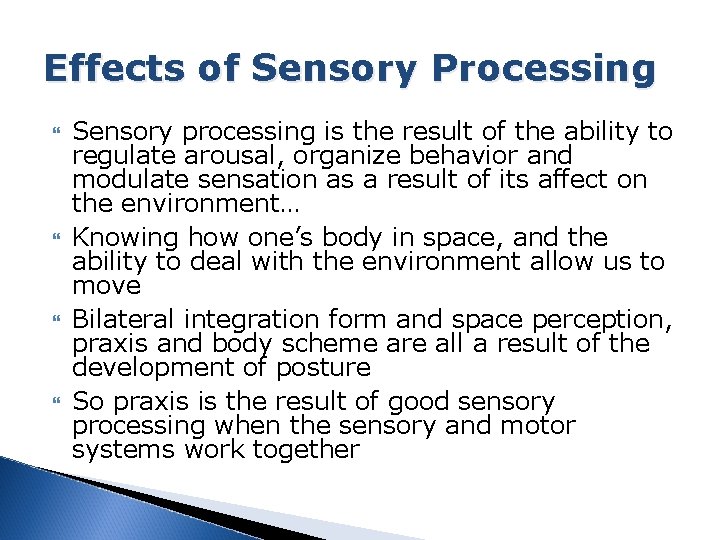 Effects of Sensory Processing Sensory processing is the result of the ability to regulate