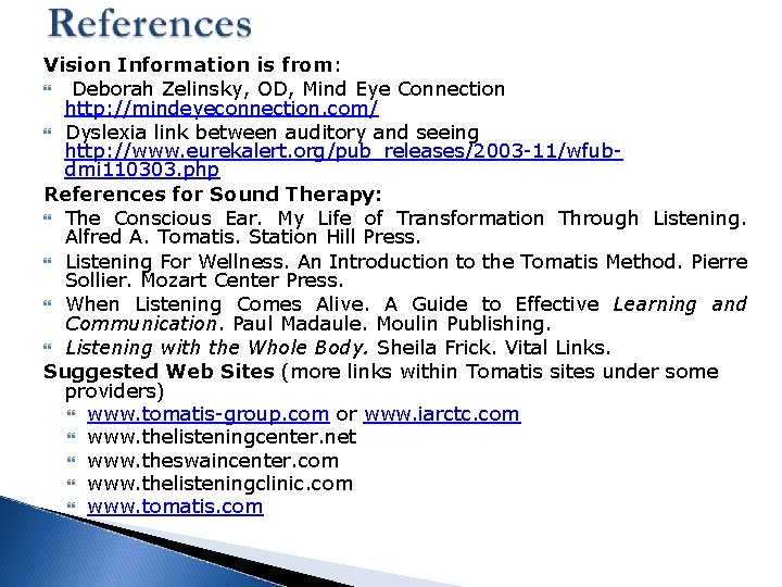 Vision Information is from: Deborah Zelinsky, OD, Mind Eye Connection http: //mindeyeconnection. com/ Dyslexia